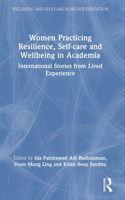 Women Practicing Resilience, Self-Care and Wellbeing in Academia
