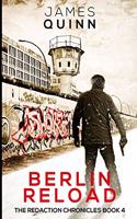 Berlin Reload (The Redaction Chronicles Book 4)