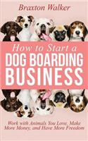 How to Start a Dog Boarding Business