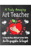 A Truly Amazing Art Teacher Is Hard To Find, Difficult To Part With And Impossible To Forget