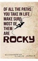 Of All The Paths You Take In Life Make Sure Most Of Them Are Rocky