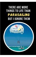 There Are More Things To Life Than Parasailing But I Ignore Them: Novelty Lined Notebook / Journal To Write In Perfect Gift Item (6 x 9 inches)