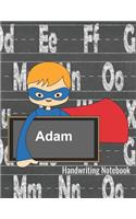 Adam Handwriting Notebook: Writing Practice Paper - Personalized Journal with Dotted Lined Sheets and Alphabet Letters for K-3 Grade Students