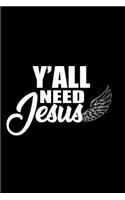Y'all need Jesus