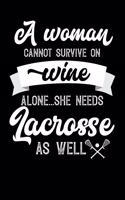 A Woman Cannot Survive On Wine Alone She Needs Lacrosse As Well