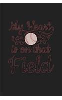 My Heart is on That Field: 120 Blank Lined Page Softcover Notes Journal - College Ruled Composition Notebook - 6x9 Blank Line - Baseball Player Gifts - Baseball Coach Gifts - 