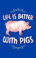 Life is Better with Pigs