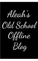 Aleah's Old School Offline Blog
