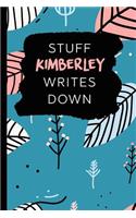 Stuff Kimberley Writes Down: Personalized Teal Journal / Notebook (6 x 9 inch) with 110 wide ruled pages inside.