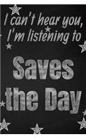 I can't hear you, I'm listening to Saves the Day creative writing lined journal