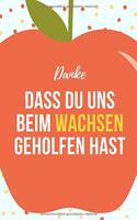 Danke Dass Du Uns Beim Wachsen Geholfen Hast Notizbuch: A5 Notizbuch KARIERT Geschenkidee für deine Eltern - Mama Papa Oma Opa Geschwister Lehrer Erzieher - Geburtstag - persönliches Geschenk Abschied