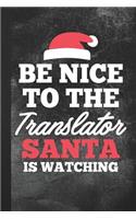 Be Nice to the Translator Santa Is Watching