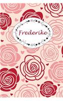 Frederike: Personalisiertes Notizbuch / 150 Seiten / Punktraster / Din A5+ (15,24 X 22,86 CM) / Rosen Cover Design