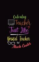 Calculus Teacher Just Like a Normal Teacher But Much Cooler: Dot Grid Journal, Teacher's Journaling Diary, Dotted Writing Log, Dot Grid Notebook Sheets to Write Inspirations, Class Lists, Goals
