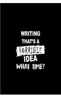 Writing That's a Horrible Idea What Time?: Dot Grid Journal, Journaling Diary, Dotted Writing Log, Dot Grid Notebook Sheets to Write Inspirations, Lists, Goals