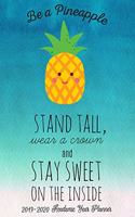 Be A Pineapple Stand Tall Wear A Crown And Stay Sweet On The Inside: 2019-2020 Academic Year Planner