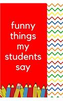 Funny Things My Students Say
