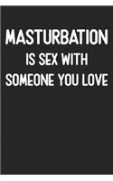 Masturbation Is Sex With Someone You Love