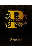 Patience Notebook: Letter P Personalized First Name Personal Writing Notepad Journal Black Gold Glittery Pattern Effect Cover Wide Ruled Lined Paper for Journalists & 