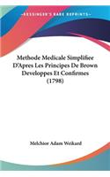 Methode Medicale Simplifiee D'Apres Les Principes De Brown Developpes Et Confirmes (1798)