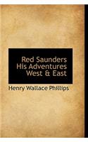 Red Saunders His Adventures West & East: (English)