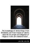 The Knowledge of Divine Things from Revelation, Not from Reason or Nature