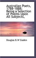 Australian Poets, 1788-1888; Being a Selection of Poems Upon All Subjects,