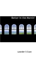 Better in the Mornin'