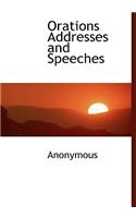 Orations Addresses and Speeches