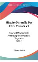 Histoire Naturelle Des Etres Vivants V1
