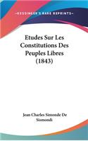 Etudes Sur Les Constitutions Des Peuples Libres (1843)