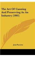 The Art Of Canning And Preserving As An Industry (1901): (English)