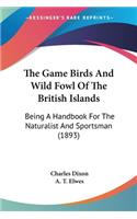 Game Birds And Wild Fowl Of The British Islands