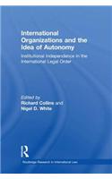 International Organizations and the Idea of Autonomy