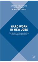 Hard Work in New Jobs: The Quality of Work and Life in European Growth Sectors(English)