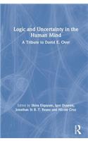 Logic and Uncertainty in the Human Mind: A Tribute to David E. Over