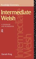 Intermediate Welsh: A Grammar and Workbook