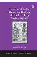 Rhetorics of Bodily Disease and Health in Medieval and Early Modern England