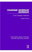 Charge! Hurrah! Hurrah!: A Life of Cardigan of Balaclava