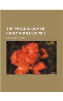 The Psychology of Early Adolescence