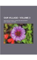 Our Village (Volume 3); Sketches of Rural Character and Scenery: (English)