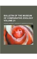 Bulletin of the Museum of Comparative Zoology Volume 21