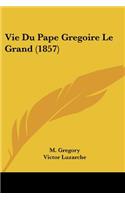 Vie Du Pape Gregoire Le Grand (1857)