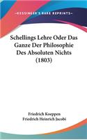 Schellings Lehre Oder Das Ganze Der Philosophie Des Absoluten Nichts (1803)