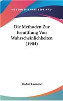 Die Methoden Zur Ermittlung Von Wahrscheinlichkeiten (1904)