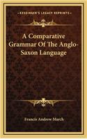 A Comparative Grammar of the Anglo-Saxon Language