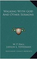 Walking With God And Other Sermons