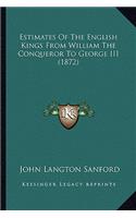 Estimates of the English Kings from William the Conqueror to George III (1872)
