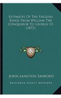 Estimates of the English Kings from William the Conqueror to George III (1872)
