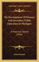 The Development Of Primary And Secondary Public Education In Michigan